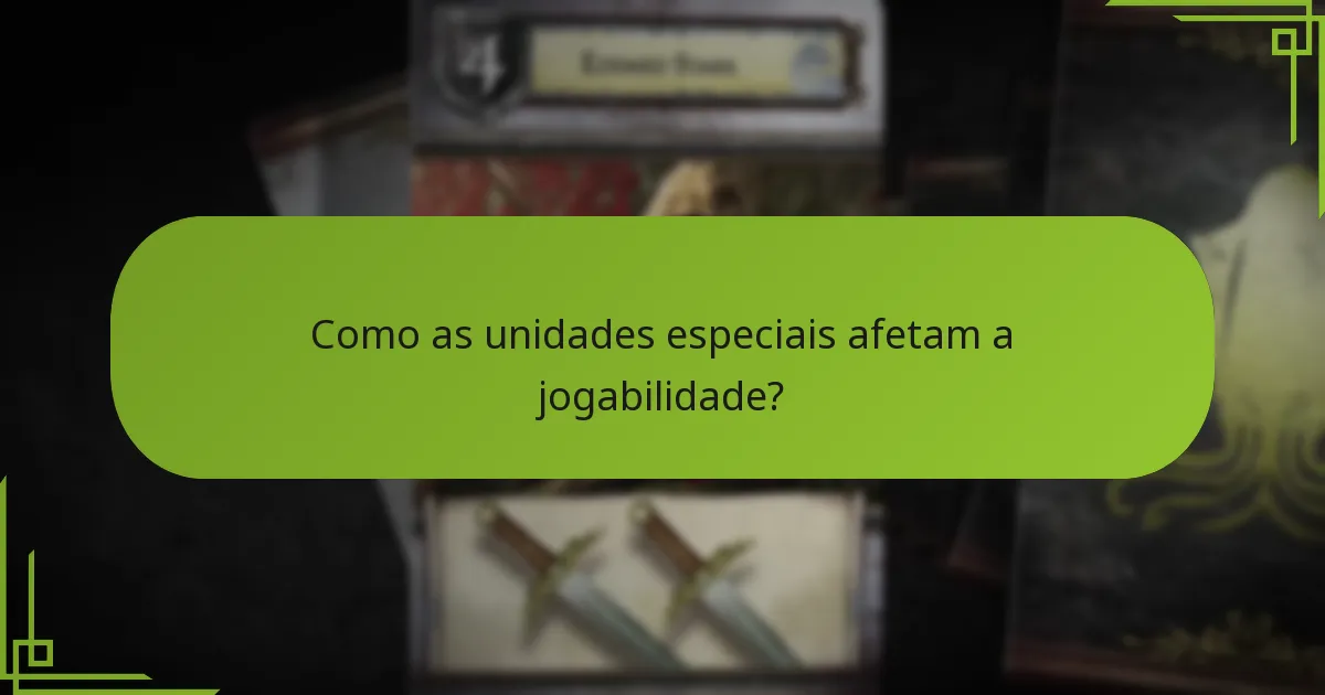 Quais habilidades únicas possuem as unidades especiais?