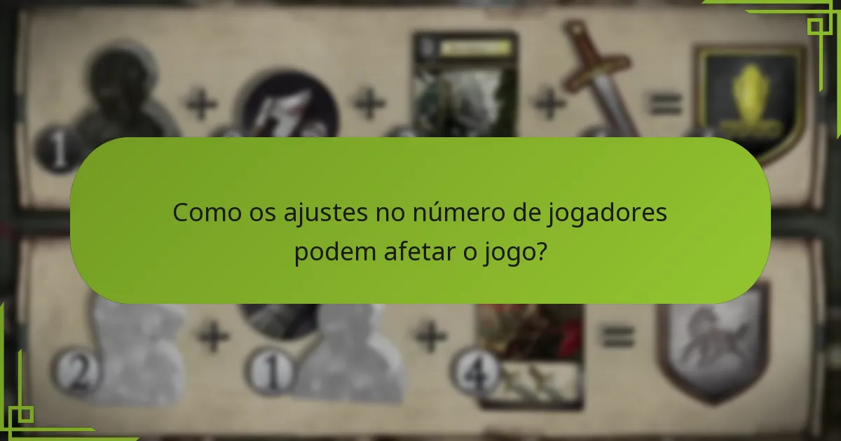 Como os ajustes no número de jogadores podem afetar o jogo?