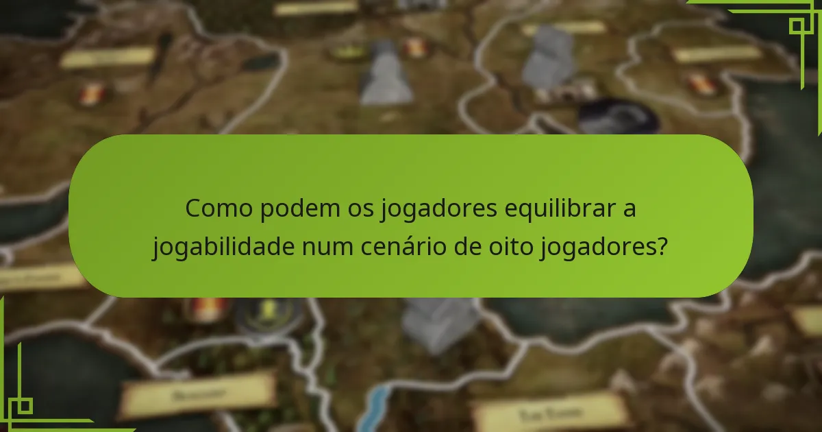 Como podem os jogadores equilibrar a jogabilidade num cenário de oito jogadores?