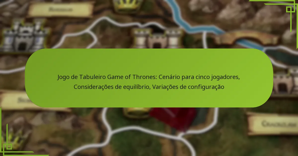 Jogo de Tabuleiro Game of Thrones: Cenário para cinco jogadores, Considerações de equilíbrio, Variações de configuração