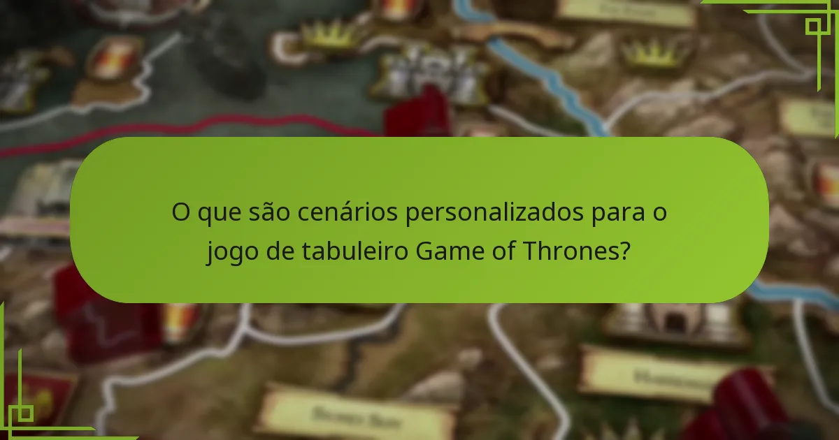 Que mudanças temáticas podem ser feitas no jogo de tabuleiro Game of Thrones?