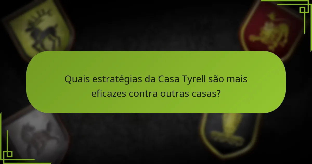 Quais estratégias para o final do jogo devem os jogadores Tyrell considerar?