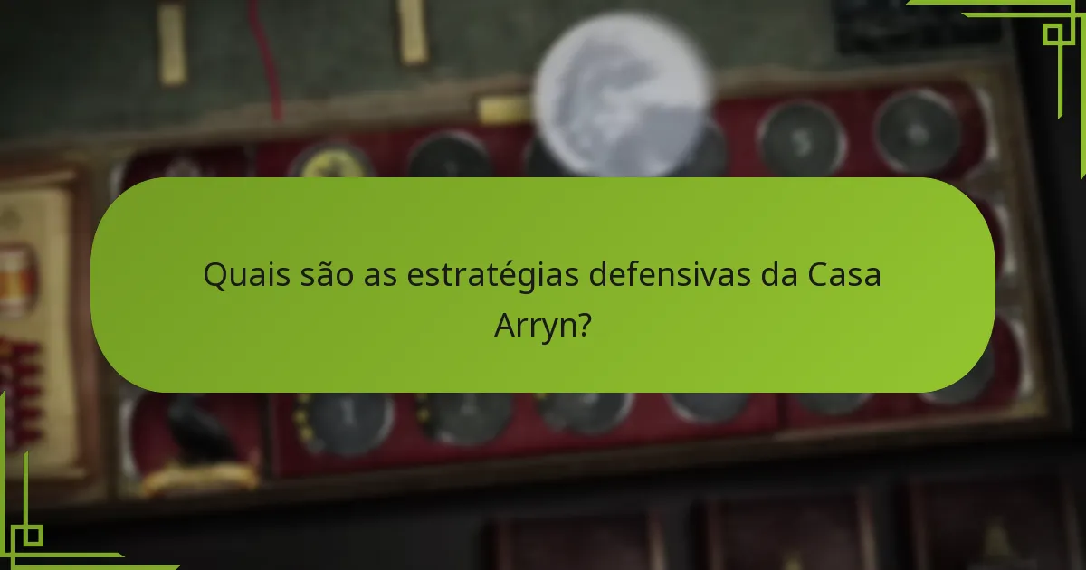 Quais são as táticas defensivas avançadas para a Casa Arryn?