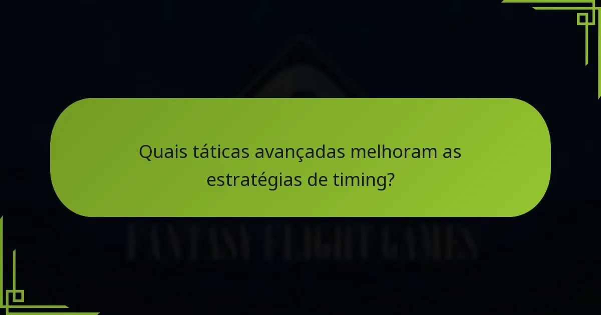 Quais táticas avançadas melhoram as estratégias de timing?